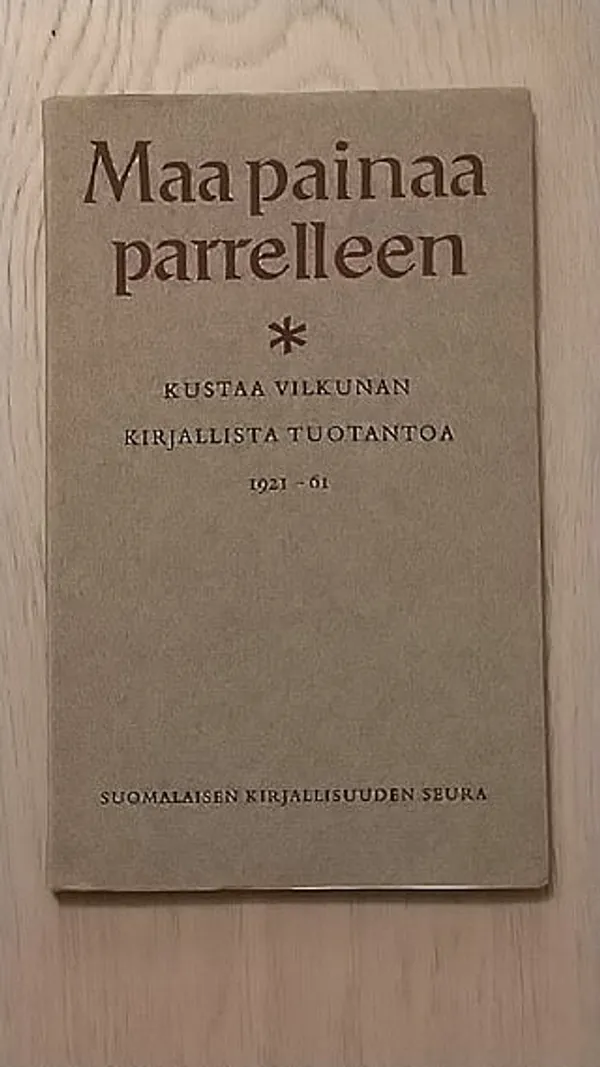 Maa painaa parrelleen : Kustaa Vilkunan kirjallista tuotantoa 1921-61 - Anttila Veikko - Heikinmäki Maija-Liisa - Vuorela Toivo (toim. ) - Tanttu Erkki (kuv.) | Helsingin Antikvariaatti | Osta Antikvaarista - Kirjakauppa verkossa