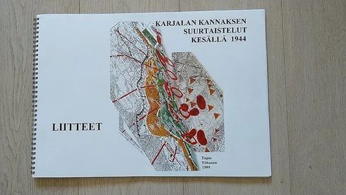 Karjalan Kannaksen suurtaistelut kesällä 1944 - Liitteet - Tiihonen Tapio | Helsingin Antikvariaatti | Osta Antikvaarista - Kirjakauppa verkossa