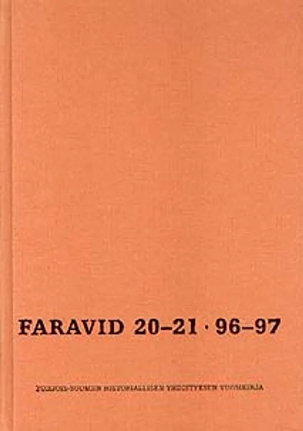 Faravid 20-21 - 96-97 : Pohjois-Suomen historiallisen yhdistyksen vuosikirja [mm: Luigi Giuliano de Anna: Olaus Magnus ja Pohjolan ritarit + Ari-Pekka Palola: Suomen asema Kalmari unionissa (1397 - 1521) + Marjatta Aittola: Katsaus varhaisimpien Karjalan kuvausten tietoihin karjalan kielestä + Pekka Lukkari: Saamenkielisen virsikirjan vaiheita + Kalle Korpi: Majuri Ilmari Rytkösen neuvottelut saksalaisten kanssa helmikuun alussa 1941 ] | Helsingin Antikvariaatti | Osta Antikvaarista - Kirjakauppa verkossa