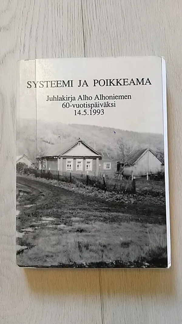 Systeemi ja poikkeama : juhlakirja Alho Alhoniemen 60-vuotispäiväksi 14.5.1993 | Helsingin Antikvariaatti | Osta Antikvaarista - Kirjakauppa verkossa