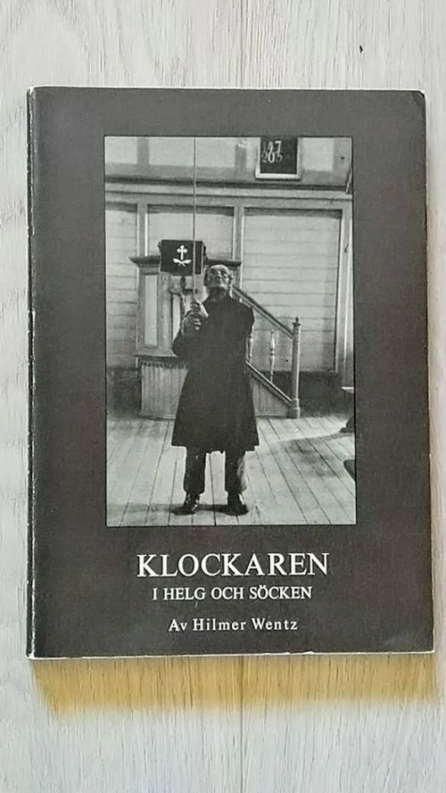 Klockaren i helg och söcken : från medeltid till nutid - Wentz Hilmer | Helsingin Antikvariaatti | Osta Antikvaarista - Kirjakauppa verkossa