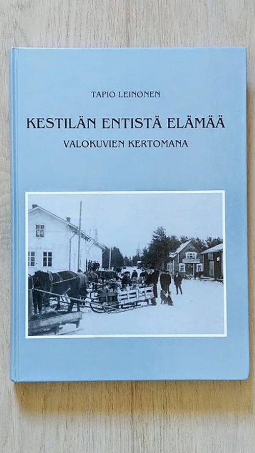 Kestilän entistä elämää valokuvien kertomana - Leinonen Tapio | Helsingin  Antikvariaatti | Osta Antikvaarista - Kirjakauppa verkossa