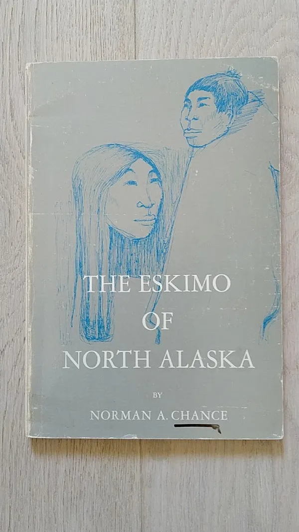 The Eskimo of North Alaska [ Case Studies In Cultural Anthropology ] - Chance Norman A. | Helsingin Antikvariaatti | Osta Antikvaarista - Kirjakauppa verkossa