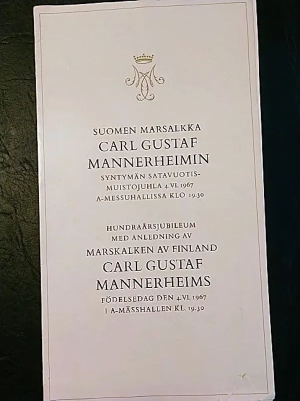 Suomen Marsalkka Carl Gustaf Mannerheimin syntymän satavuotismuistojuhla 4.VI.1967 A-messuhallissa klo 19.30 | Helsingin Antikvariaatti | Osta Antikvaarista - Kirjakauppa verkossa