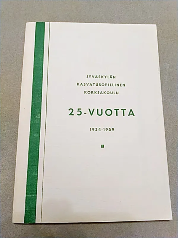 Jyväskylän kasvatusopillinen korkeakoulu 25 vuotta (1934-1959) : JKK:n Seniorit ry:n juhlajulkaisu ja matrikkeli - Konttinen Pentti (toim.) | Helsingin Antikvariaatti | Osta Antikvaarista - Kirjakauppa verkossa