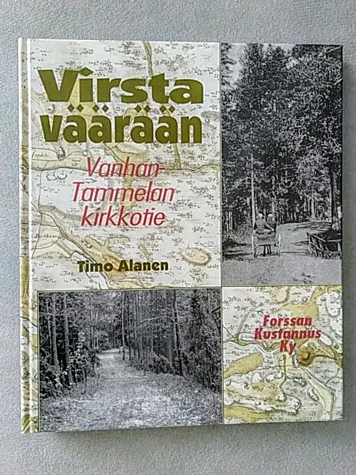 Virsta väärään : Vanhan-Tammelan kirkkotie - Alanen Timo | Helsingin Antikvariaatti | Osta Antikvaarista - Kirjakauppa verkossa