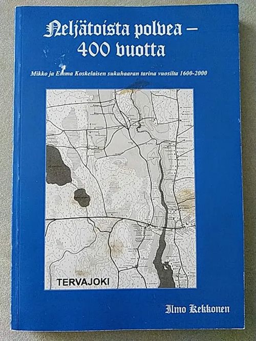 Neljätoista polvea - 400 vuotta : Mikko ja Emma Koskelaisen sukuhaaran tarina vuosilta 1600-2000 - Kekkonen Ilmo | Helsingin Antikvariaatti | Osta Antikvaarista - Kirjakauppa verkossa