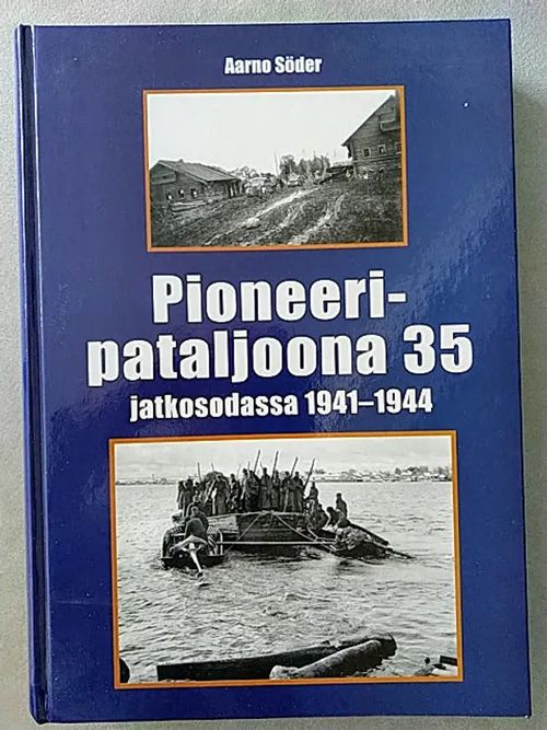 Pioneeripataljoona 35 jatkosodassa 1941-1944 [ Pion.P 35 ] - Söder Aarno | Helsingin Antikvariaatti | Osta Antikvaarista - Kirjakauppa verkossa