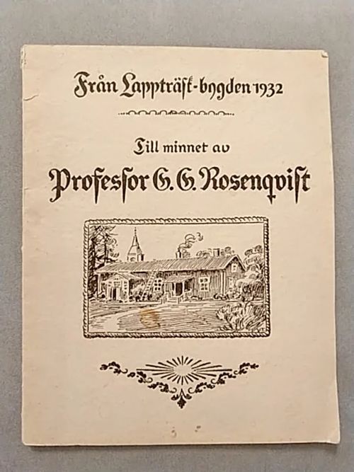 Från Lappträsk-bygden 1932. Tlll minnet av Professor G. G. Rosenqvist [ Lapinjärvi. Från Lappträskbygden 1932 ] - Storgårds G. - Rosenqvist G. O. - Johansson V. (red.) | Helsingin Antikvariaatti | Osta Antikvaarista - Kirjakauppa verkossa