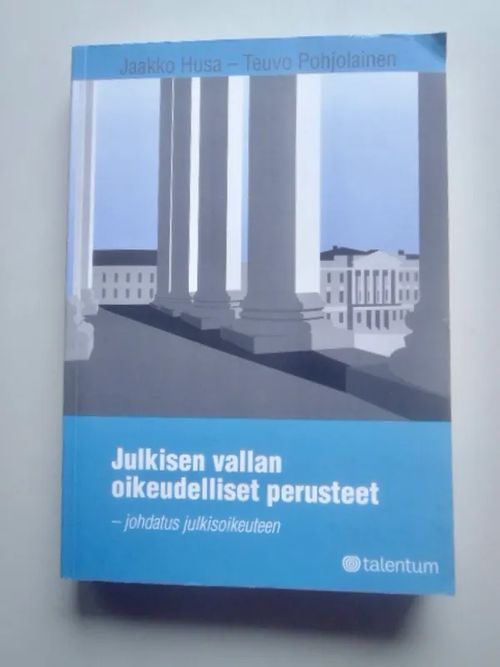 Julkisen vallan oikeudelliset perusteet : johdatus julkisoikeuteen - Husa Jaakko ; Pohjolainen Teuvo | Antikvariaatti Taide ja kirja | Osta Antikvaarista - Kirjakauppa verkossa