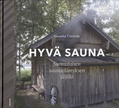 Hyvä sauna - Suomalaisen saunaelämyksen jäljillä - Uusitalo Susanna | Antikvariaatti Taide ja kirja | Osta Antikvaarista - Kirjakauppa verkossa