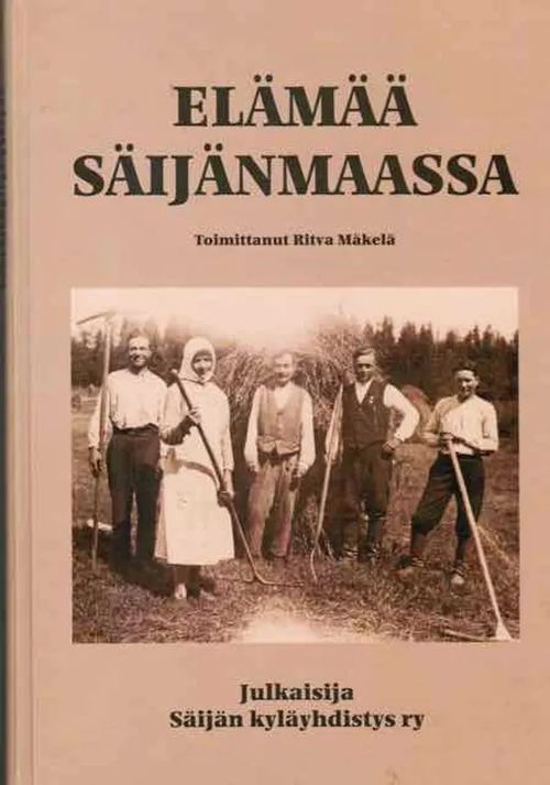 Elämää Säijänmaassa - Lempäälä - Mäkelä Ritva (toim.) | Antikvariaatti Taide ja kirja | Osta Antikvaarista - Kirjakauppa verkossa