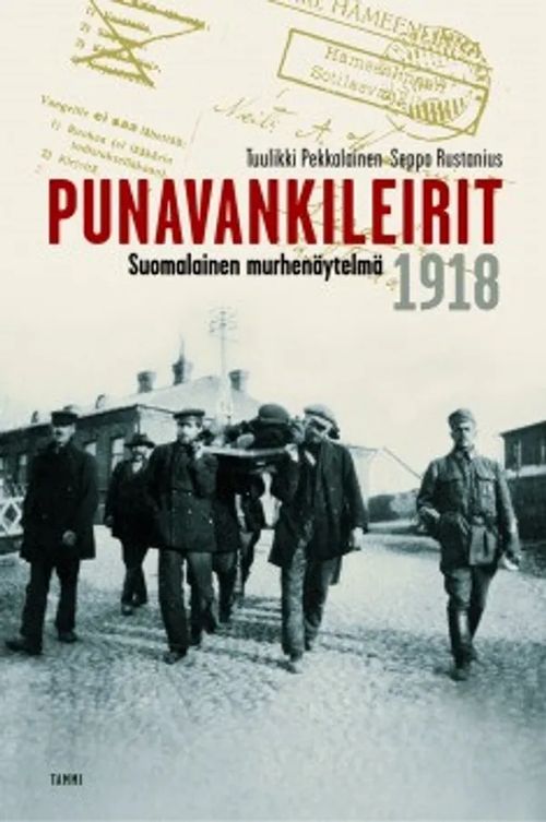 Punavankileirit - Suomalainen murhenäytelmä 1918 - Pekkalainen Tuuli - Rustanius Seppo | Antikvariaatti Taide ja kirja | Osta Antikvaarista - Kirjakauppa verkossa