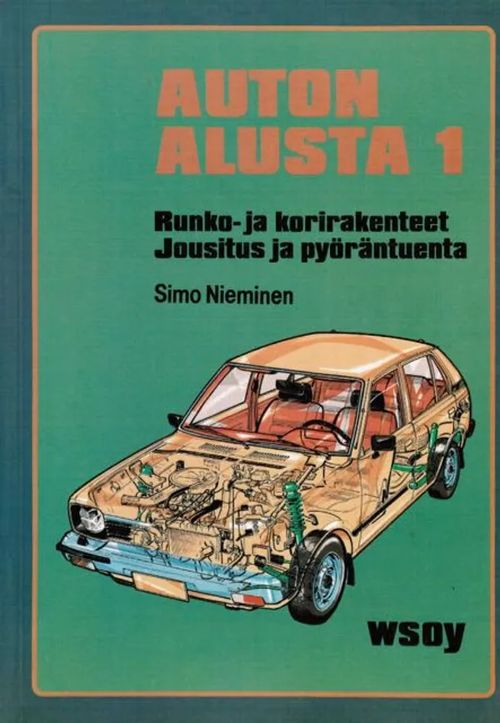 Auton alusta 1 - Runko- ja korirakenteet - Jousitus ja pyöräntuenta - Nieminen Simo | Antikvariaatti Taide ja kirja | Osta Antikvaarista - Kirjakauppa verkossa