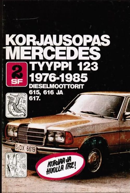 Korjausopas Mercedes tyyppi 123 1976-1985 dieselmoottorit 615, 616 ja 617 | Antikvariaatti Taide ja kirja | Osta Antikvaarista - Kirjakauppa verkossa