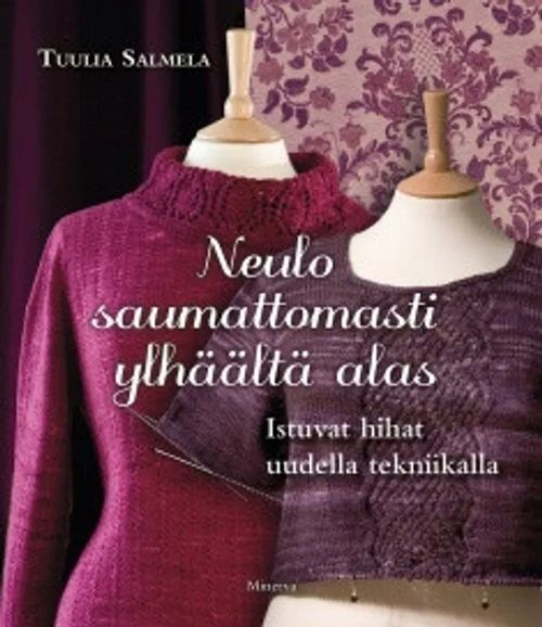 Neulo saumattomasti ylhäältä alas - Istuvat hihat uudella tekniikalla - Salmela Tuula | Antikvariaatti Taide ja kirja | Osta Antikvaarista - Kirjakauppa verkossa