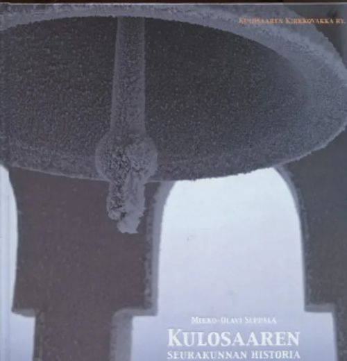 Kulosaaren seurakunnan historia - Seppälä Mikko-Olavi | Antikvariaatti Taide ja kirja | Osta Antikvaarista - Kirjakauppa verkossa