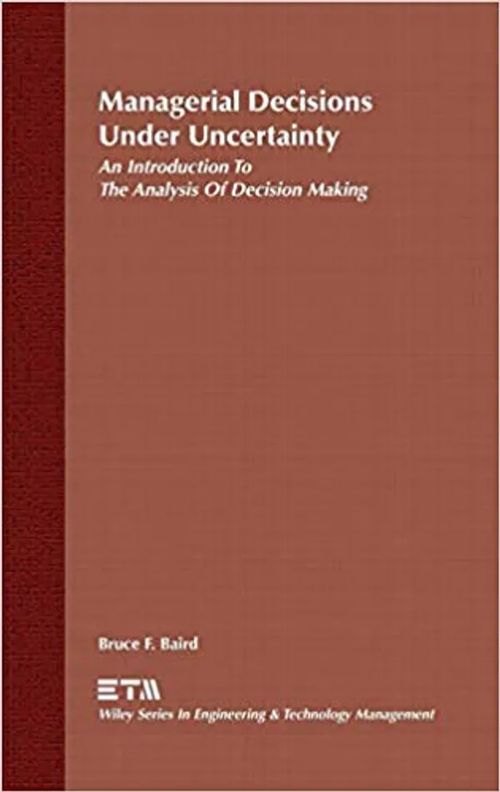 Managerial Decicions Under Uncertainty - An Introduction To the Analysis Of Decision Making - Baird Bruce F. | Antikvariaatti Taide ja kirja | Osta Antikvaarista - Kirjakauppa verkossa