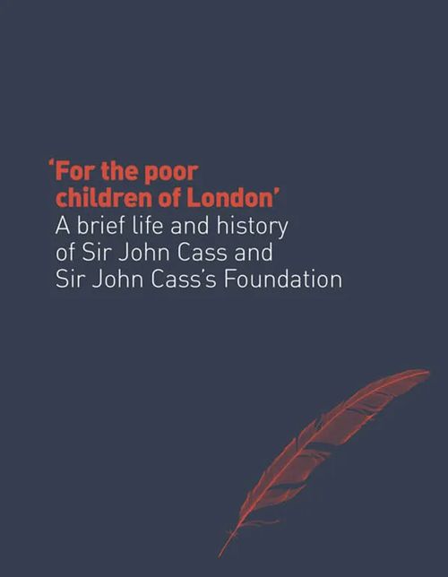 For the poor children of London - A brief life anh history of Sir John Cass and Sir John Cass's Foundation - Brown Jo Langham | Antikvariaatti Taide ja kirja | Osta Antikvaarista - Kirjakauppa verkossa