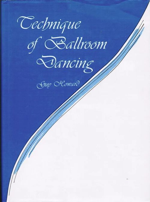 Technique of Ballroom Dancing - Howard | Antikvariaatti Taide ja kirja | Osta Antikvaarista - Kirjakauppa verkossa