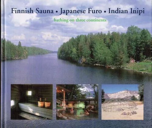 The Finnish Sauna - The Japanese Furo - The Indian Inipi - Bathing on three continents - Pentikäinen Juha | Antikvariaatti Taide ja kirja | Osta Antikvaarista - Kirjakauppa verkossa