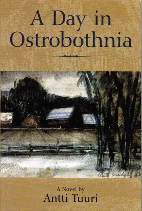 A Day in Ostrobothnia - Tuuri Antti | Antikvariaatti Taide ja kirja | Osta Antikvaarista - Kirjakauppa verkossa