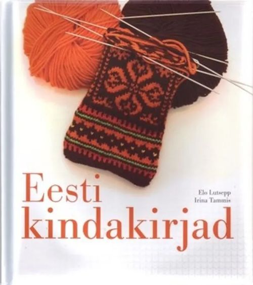 Eesti kindakirjad - Lutsepp Elo - Tammis Irina | Antikvariaatti Taide ja kirja | Osta Antikvaarista - Kirjakauppa verkossa