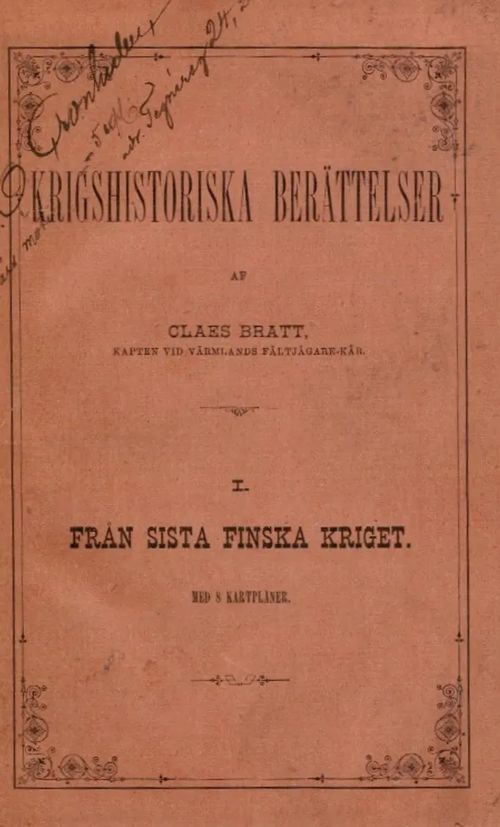 Krigshistoriska berättelser I - Från sista Finska kriget - Suomen sota 1808-1809 - Bratt Claes | Antikvariaatti Taide ja kirja | Osta Antikvaarista - Kirjakauppa verkossa