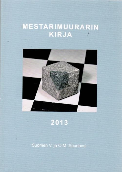 Mestarimuurarin kirja - Suurloosin ohjekirja 2013 | Antikvariaatti Taide ja kirja | Osta Antikvaarista - Kirjakauppa verkossa