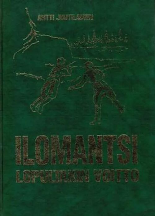 Ilomantsi - Lopultakin voitto - Ryhmä Raappanan taistelut 26.7.-13.8.1944 - Juutilainen Antti | Antikvariaatti Taide ja kirja | Osta Antikvaarista - Kirjakauppa verkossa