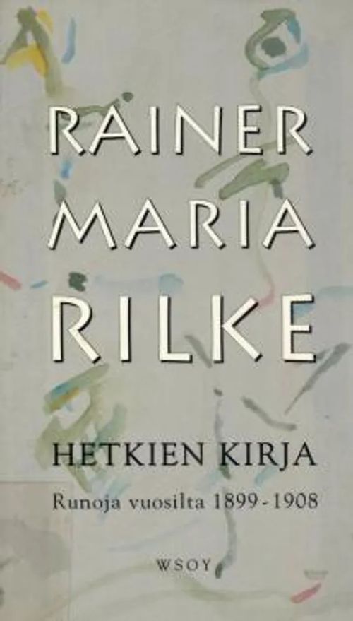 Hetkien kirja - Runoja vuosilta 1899-1908 - Rilke Rainer Maria | Antikvariaatti Taide ja kirja | Osta Antikvaarista - Kirjakauppa verkossa