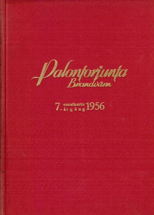 Palontorjunta 1956 - Brandvärn - vuosikerta - hienot omisteet - Heinrichs B. - Nuoreva V. (toim.) | Antikvariaatti Taide ja kirja | Osta Antikvaarista - Kirjakauppa verkossa