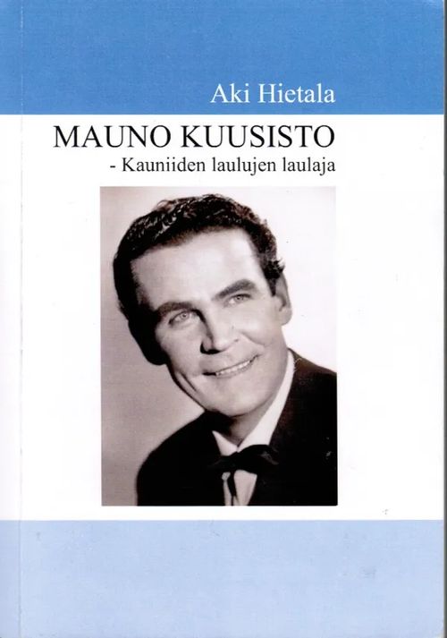 Mauno Kuusisto - Kauniiden lauljen laulaja - omiste - Hietala Aki | Antikvariaatti Taide ja kirja | Osta Antikvaarista - Kirjakauppa verkossa