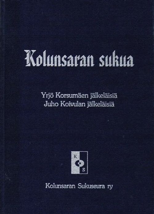 Kolunsaran sukua - Yrjö Korsumäen jälkeläisiä - Juho Koivulan jälkeläisiä | Antikvariaatti Taide ja kirja | Osta Antikvaarista - Kirjakauppa verkossa