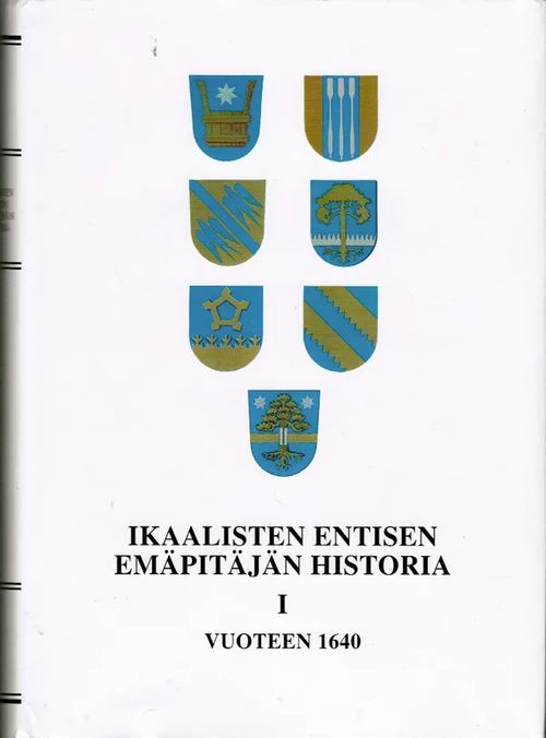 Ikaalisten entisen emäpitäjän historia I vuoten 1640 - Alhonen Pentti - Papunen Pentti - Sarkki-Isomaa Seija | Antikvariaatti Taide ja kirja | Osta Antikvaarista - Kirjakauppa verkossa