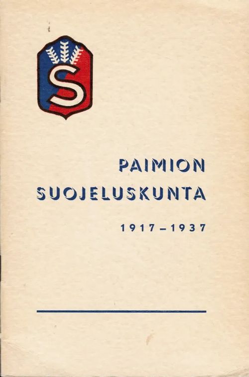 Paimion Suojeluskunnan vaiheita vuosilta 1917 - 1937 - Rautanen A. J. | Antikvariaatti Taide ja kirja | Osta Antikvaarista - Kirjakauppa verkossa