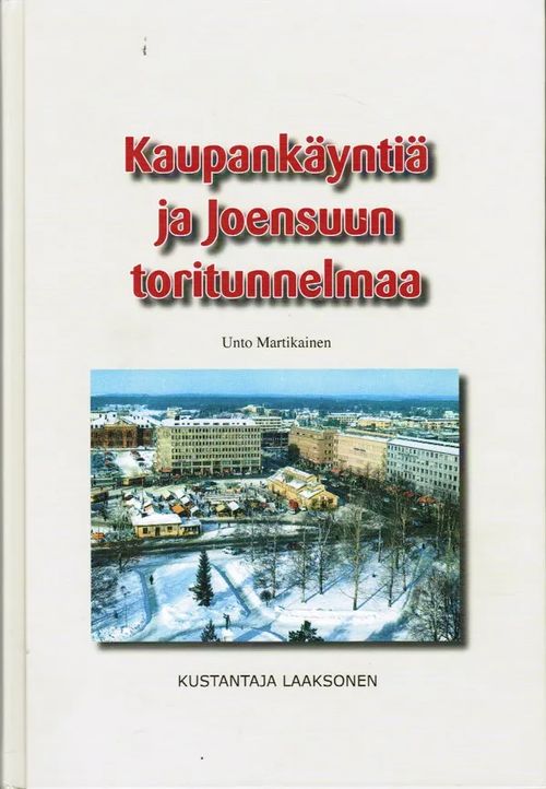 Kaupankäyntiä ja Joensuun toritunnelmaa - Martikainen Unto | Antikvariaatti Taide ja kirja | Osta Antikvaarista - Kirjakauppa verkossa