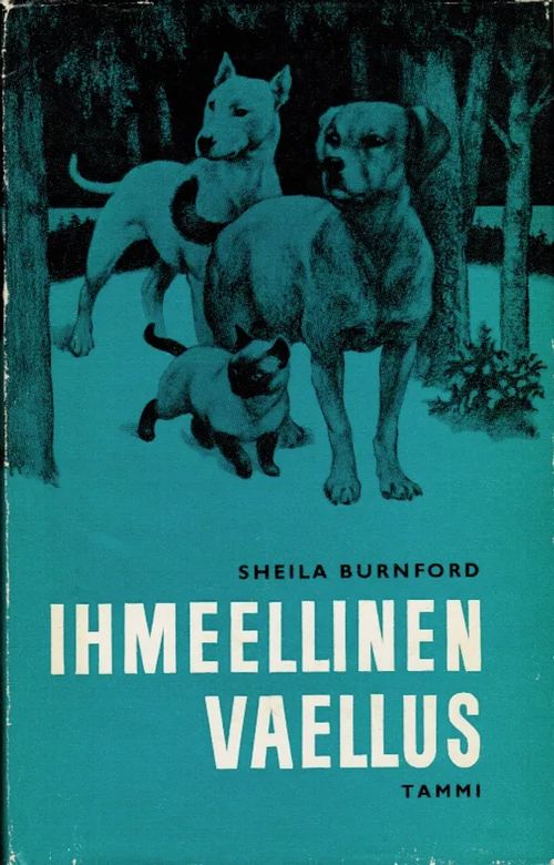 Ihmeellinen vaellus - Burnford Sheila | Antikvariaatti Taide ja kirja | Osta Antikvaarista - Kirjakauppa verkossa