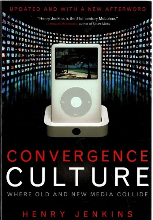 Convergence Culture - Where Old and New Media Collide - Jenkins Henry | Antikvariaatti Taide ja kirja | Osta Antikvaarista - Kirjakauppa verkossa