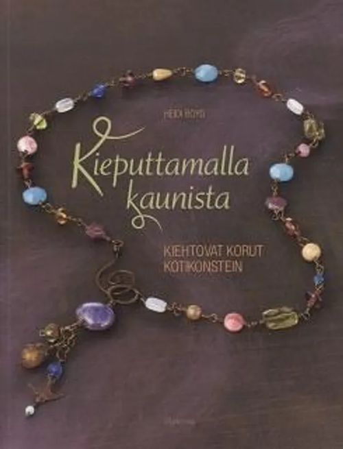 Kieputtamalla kaunista - Kiehtovat korut kotikonstein - Boyd Heidi | Antikvariaatti Taide ja kirja | Osta Antikvaarista - Kirjakauppa verkossa