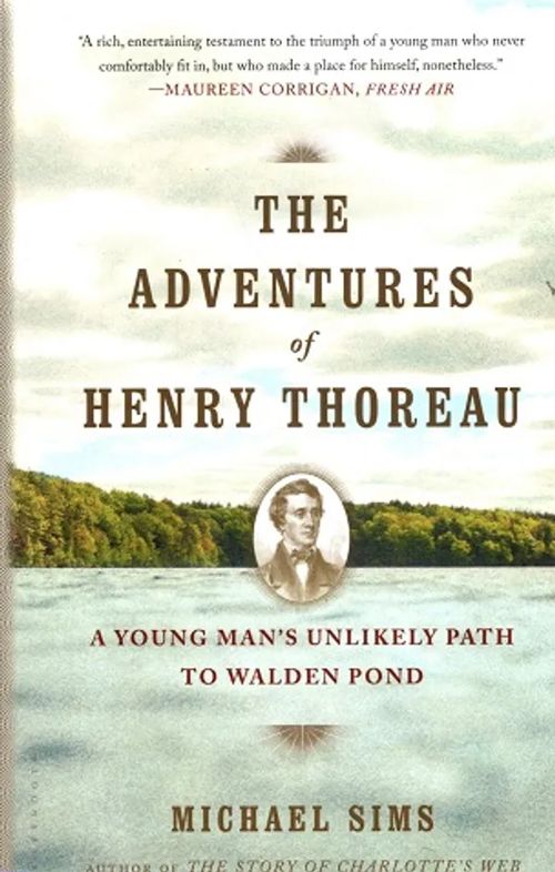 The Adventures of Henry Thoreau - A Young Man's Unlikely Path to Walden Pond - Sims Michael | Antikvariaatti Taide ja kirja | Osta Antikvaarista - Kirjakauppa verkossa