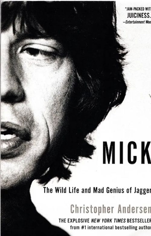 Mick - The Wild Life and Mad Genius of Jagger - Andersen Christopher | Antikvariaatti Taide ja kirja | Osta Antikvaarista - Kirjakauppa verkossa