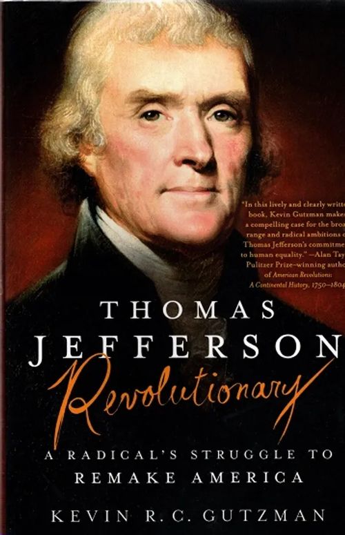 Thomas Jefferson - Revolutionary - A Radical's Struggle to Remake America - Gutzman Kevin R. C. | Antikvariaatti Taide ja kirja | Osta Antikvaarista - Kirjakauppa verkossa