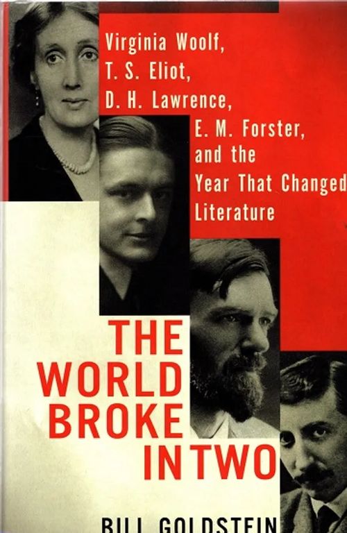 The World Broke in Two - Virginia Woolf, T. S. Eliot, D. H. Lawrence, E. M. Foster, and the Year That Changed Literature - Goldstein Bill | Antikvariaatti Taide ja kirja | Osta Antikvaarista - Kirjakauppa verkossa