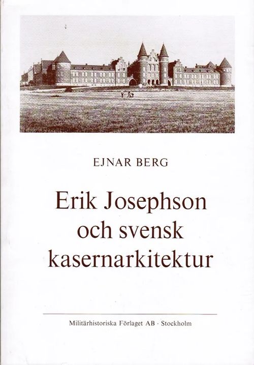 Erik Josephson och svensk kasernarkitektur - Berg Ejnar | Antikvariaatti Taide ja kirja | Osta Antikvaarista - Kirjakauppa verkossa