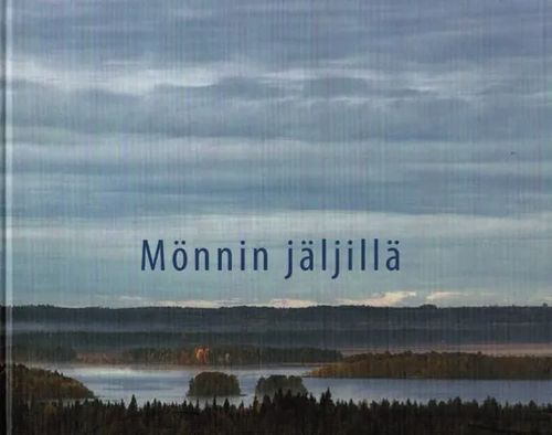 Mönnin jäljillä - Kontiolahti (kyläkirja) - Numenmaa Anna Raija et al. | Antikvariaatti Taide ja kirja | Osta Antikvaarista - Kirjakauppa verkossa