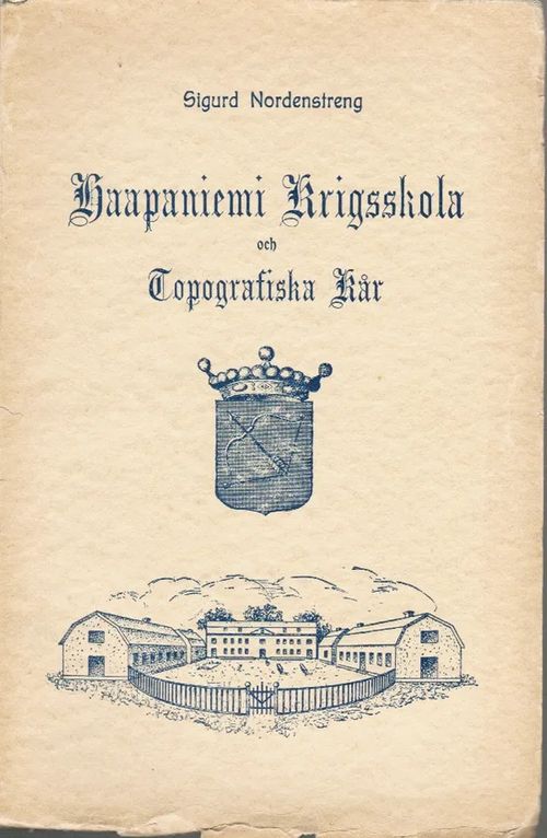 Haapaniemi Krigsskola och Topografiska Kår - Historik - Nordenstreng Sigurd | Antikvariaatti Taide ja kirja | Osta Antikvaarista - Kirjakauppa verkossa