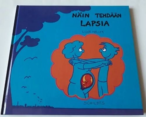 Näin tehdään lapsia - Liller Møller | Antikvariaatti Hämähäkki | Osta Antikvaarista - Kirjakauppa verkossa