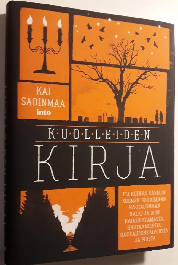 Kuolleiden kirja - Eli kuinka kävelin Suomen suurimman hautausmaan halki ja opin kaiken elämästä hautaamisesta, rakkaudenkaipuusta ja puista. - Kai Sadinmaa | Antikvariaatti Hämähäkki | Osta Antikvaarista - Kirjakauppa verkossa