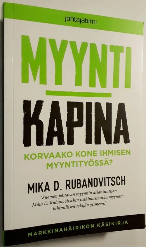 Myyntikapina - Korvaako kone ihmisen myyntityössä? - Rubanovitsch Mika D. |  Antikvariaatti Hämähäkki | Osta Antikvaarista - Kirjakauppa verkossa